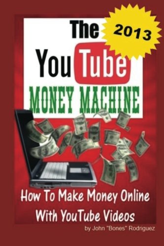 The YouTube Money Machine- How To Make Money Online With YouTube Videos