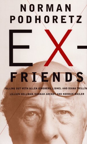 Ex-Friends: Falling Out With Allen Ginsberg, Lionel and Diana Trilling, Lillian Hannah Arendt, and Norman Mailer