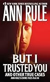 Front cover for the book But I Trusted You: Ann Rule's Crime Files #14 by Ann Rule