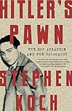 Hitler's Pawn: The Boy Assassin and the Holocaust by Stephen Koch