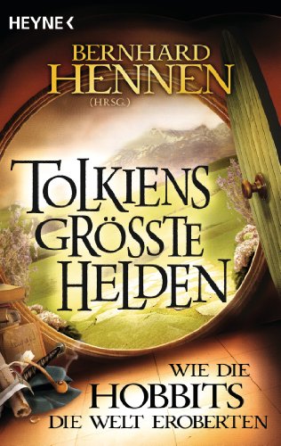 Tolkiens größte Helden - Wie die Hobbits die Welt eroberten: Anthologie (German Edition)