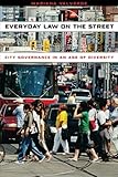 Everyday Law on the Street: City Governance in an Age of Diversity (Chicago Series in Law and Society)