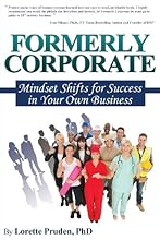 Formerly Corporate: Mindset Shifts for Success in Your Own Business