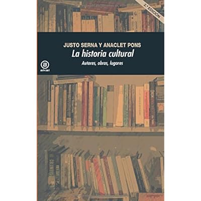 La Historia Cultural. Autores, Obras, Lugares. 2ª Edición (Universitaria)