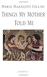 Things My Mother Told Me (Essential Poets)