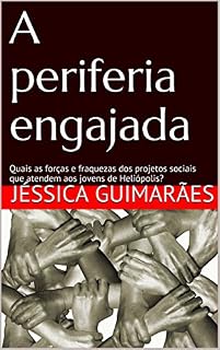 Livro A periferia engajada: Quais as forças e fraquezas dos projetos sociais que atendem aos jovens de Heliópolis?