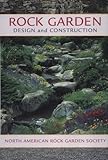 Rock Garden Design and Construction: North American Rock Garden Society by North American Rock Garden Society, Jane McGary