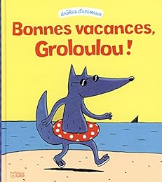 Bonnes vacances, Groloulou !