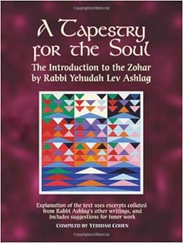 A Tapestry for the Soul: The Introduction to the Zohar A Tapestry for the Soul: The Introduction to the Zohar