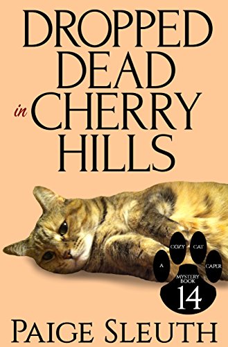 Dropped Dead in Cherry Hills (Cozy Cat Caper Mystery Book 14)
