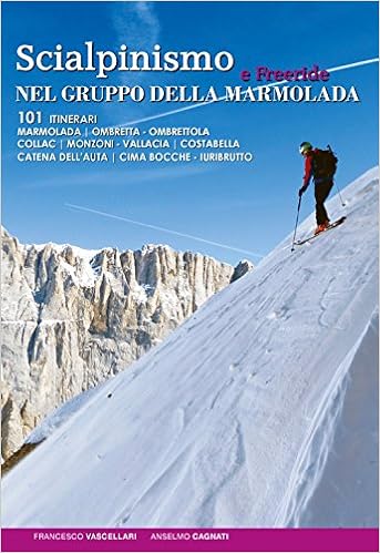 Amazon It Scialpinismo E Freeride Nel Gruppo Della Marmolada 101 Itinerari Vascellari Francesco Cagnati Anselmo Libri