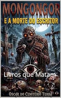 Livro mongorgor - A Morte do Escritor: Livros que Matam (Mongongor o Terror dos Cemitérios)
