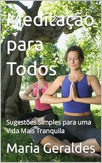 Livro Meditação para Todos: Sugestões Simples para uma Vida Mais Tranquila