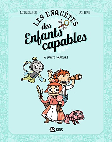 Les enquêtes des enfants capables, Tome 1 : A toute vapeur ! by 