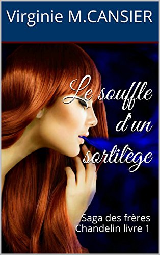 Le souffle d'un sortilège: Saga des frères Chandelin livre 1 (French Edition) by Virginie M.CANSIER