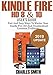 Kindle Fire HD 8 & 10 User's Guide: Fast and Easy Ways to Master Your Kindle Fire HD and Troubleshoot Common Problems by Charles Smith