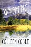 Front cover for the book Wyoming (Where Leads the Heart / Plains of Promise / The Heart Answers / To Love a Stranger) by Colleen Coble