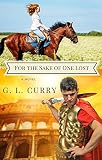 For the Sake of One Lost by G. L. Curry