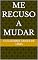 Livro Me recuso a mudar