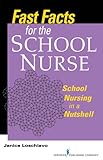 Fast Facts for the School Nurse: School Nursing in a Nutshell (Fast Facts (Springer))