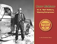 Hurry McMurry W.N. "Neil" McMurry, Wyoming Entrepreneur 0615376460 Book Cover