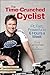 The Time-Crunched Cyclist: Fit, Fast, Powerful in 6 Hours a Week (Time-Crunched Athlete)