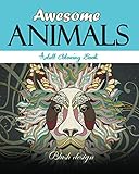 Awesome Animals: Adult Coloring Book (Great New Christmas Gift Idea 2019 - 2020, Stress Relieving Creative Fun Drawings For Grownups & Teens to Reduce Anxiety & Relax) by