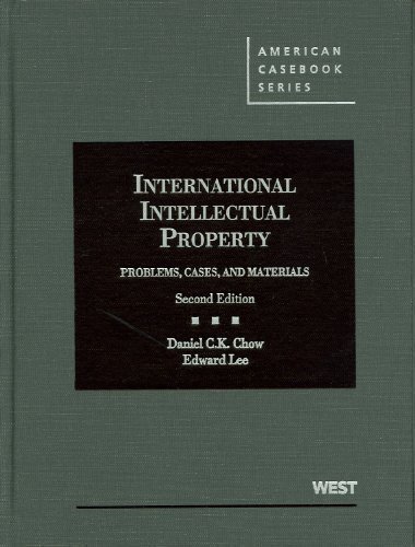 Download International Intellectual Property: Problems, Cases and Materials, 2d (American Casebooks) by Daniel CK Chow Published by West 2nd (second) edition (2012) Hardcover