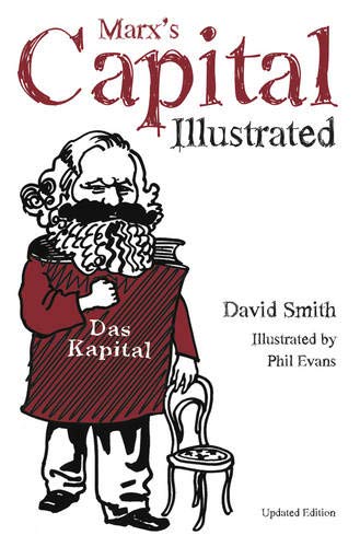 Marx's Capital Illustrated: An Illustrated Introduction by David Smith
