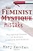 The Feminist Mistake: The Radical Impact of Feminism on Church and Culture