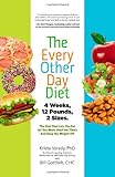 The Every-Other-Day Diet: The Diet That Lets You Eat All You Want (Half the Time) and Keep the Weight Off by Krista Varady