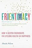 Frientimacy: How to Deepen Friendships for Lifelong Health and Happiness