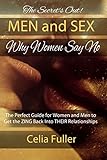 The Secrets Out! Men and Sex, Why Women Say No: The Perfect Guide for Women and Men to get the Zing by