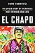 El Chapo: The Untold Story of the World's Most Infamous Drug Lord by 