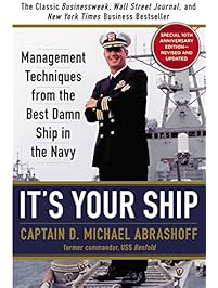 It's Your Ship: Management Techniques from the Best Damn Ship in the Navy, 10th Anniversary Edition