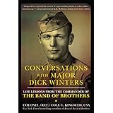 Conversations with Major Dick Winters: Life Lessons from the Commander of the Band of Brothers