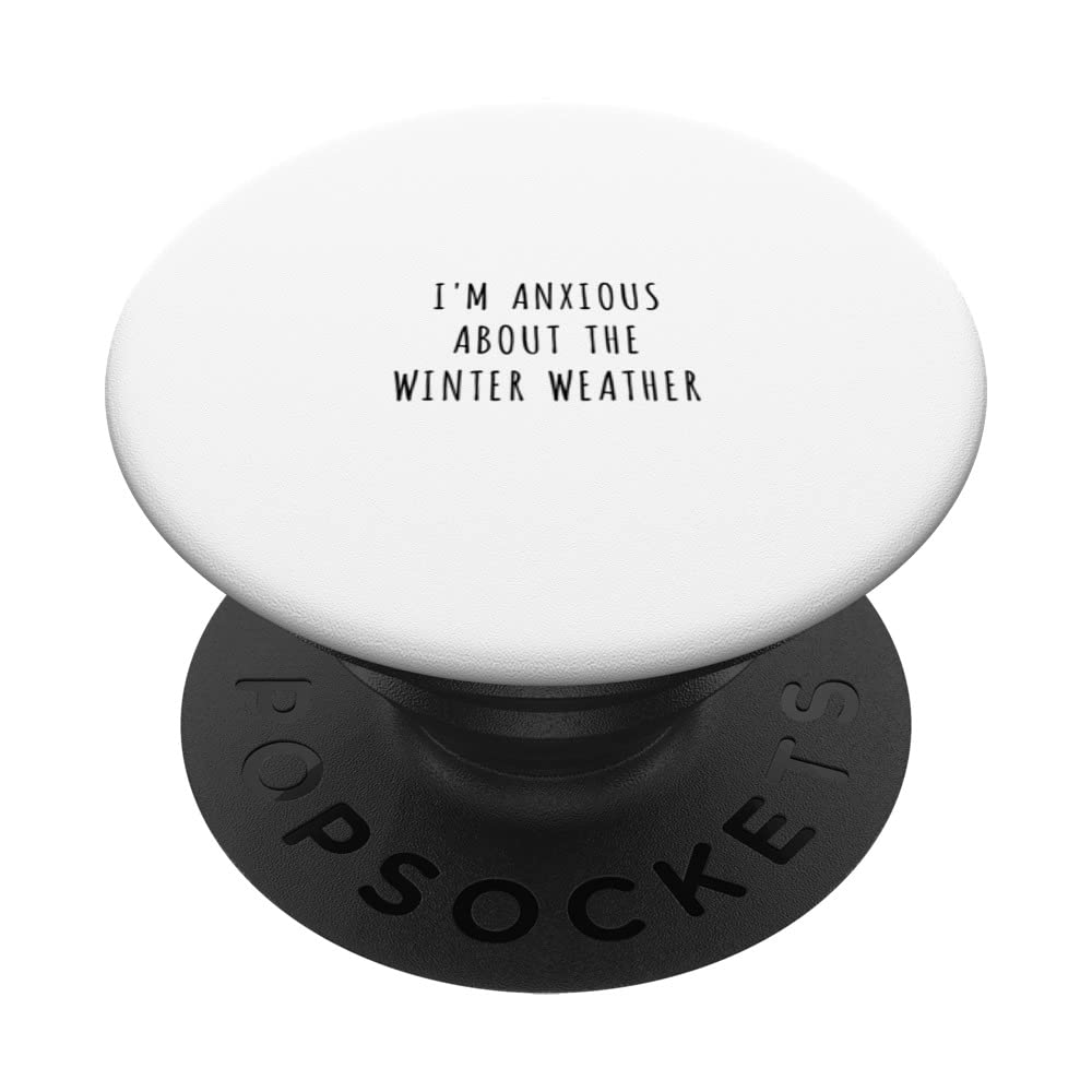 I'm anxious about the winter weather PopSockets Swappable PopGrip