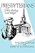 Presbyterians: Their History and Beliefs by Walter L. Lingle