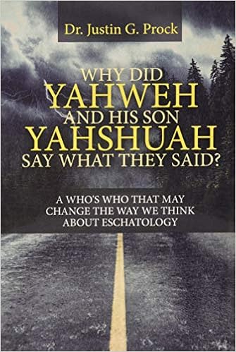 Amazon Co Jp Why Did Yahweh And His Son Yahshuah Say What They Said A Who S Who That May Change The Way We Look At Eschatology Prock Justin G æ´æ¸ www amazon co jp