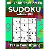 Sudoku 60+ Various Puzzles Volume 34: Train Your Brain!