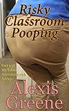 Risky Classroom Pooping (My Taboo Adventures with Ashley Book 2)