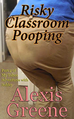 Risky Classroom Pooping (My Taboo Adventures with Ashley Book 2)