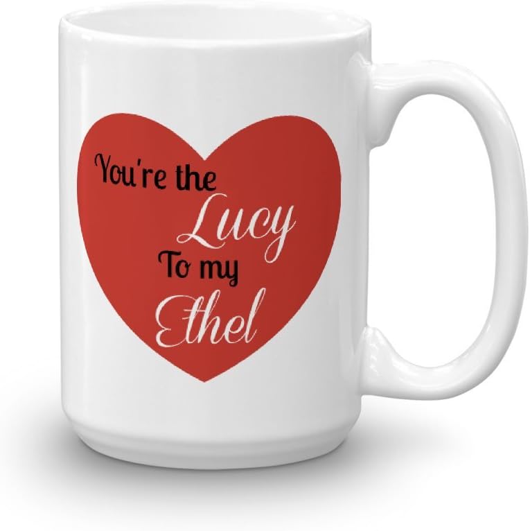 You're The Lucy To My Ethel, Best Friends 15 oz Coffee Mug, Funny, Classic TV Type, Girls, Woman, Women, Buddies, Chic, Ladies, Besties Gift Idea from For You By Rose, sisters, BFF