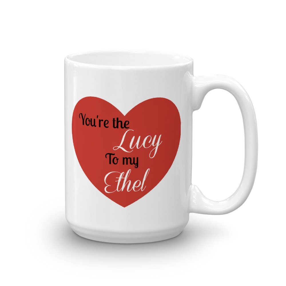 You're The Lucy To My Ethel, Best Friends 15 oz Coffee Mug, Funny, Classic TV Type, Girls, Woman, Women, Buddies, Chic, Ladies, Besties Gift Idea from For You By Rose, sisters, BFF
