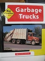 BIG MACHINES AT WORK: GARBAGE TRUCKS 0439650593 Book Cover