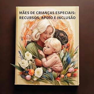Livro "MÃES DE CRIANÇAS ESPECIAIS: RECURSOS, APOIO E INCLUSÃO"