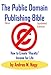 The Public Domain Publishing Bible: How to Create 
