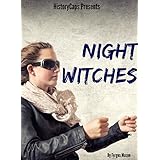 Night Witches: A History of the All Female 588th Night Bomber Regiment