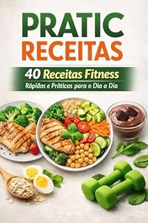 Livro Pratic Receitas: 40 receitas fitness rápidas e práticas + Cardápio de 7 dias, Lista de compras e Guia de montagem de pratos