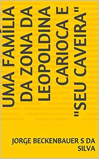 Livro Uma família da zona da Leopoldina carioca e "SEU CAVEIRA"